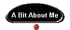 A Bit About Me
